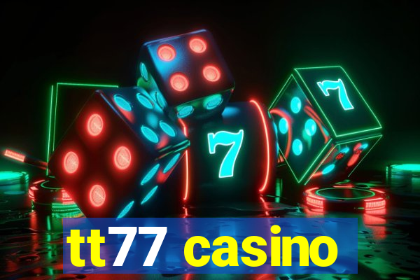 tt77 casino